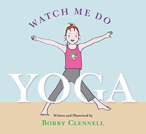Watch Me Do Yoga Hardcover – August 31, 2010