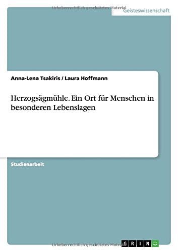 Herzogs??gm??hle. Ein Ort f??r Menschen in besonderen Lebenslagen by Anna-Lena Tsakiris (2015-03-12)