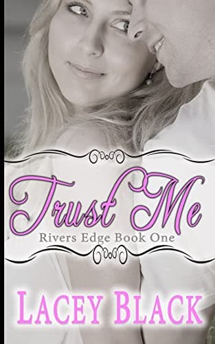Trust Me (Rivers Edge Book 1)