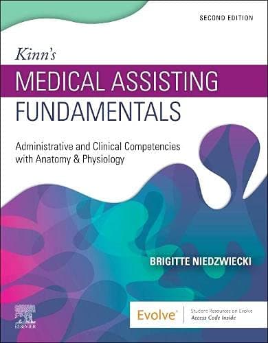 Kinn's Medical Assisting Fundamentals: Administrative and Clinical Competencies with Anatomy & Physiology - 2E