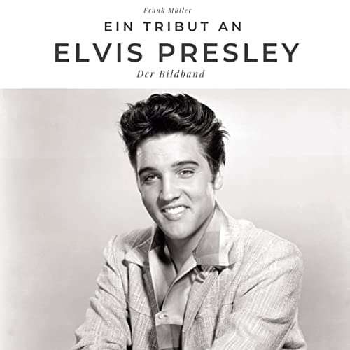 Ein Tribut an Elvis Presley: Der Bildband Hardcover – 28 Oct. 2022