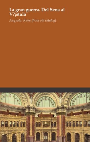 La gran guerra. Del Sena al V?¡stula