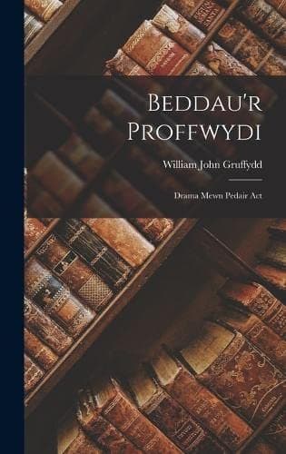 Beddau'r Proffwydi: Drama Mewn Pedair Act