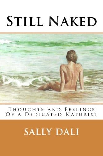 Still Naked: Thoughts and Feelings of a Dedicated Naturist Paperback – June 22, 2014