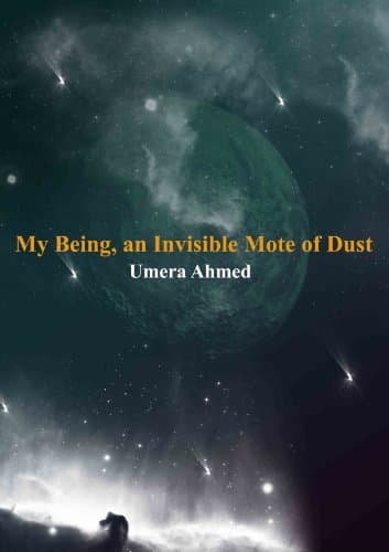 My Being, an Invisible Mote of Dust (Meri Zaat Zarra-e-Benishan) by Umera Ahmed Kindle Edition