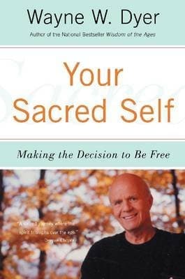 [Your Sacred Self: Making the Decision to Be Free] (By: Dr Wayne W Dyer) [published: November, 2013] Paperback – 21 Nov. 2013