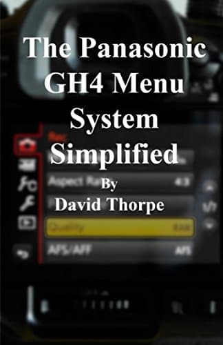The Panasonic GH4 Menu System Simplified Paperback – July 17, 2014