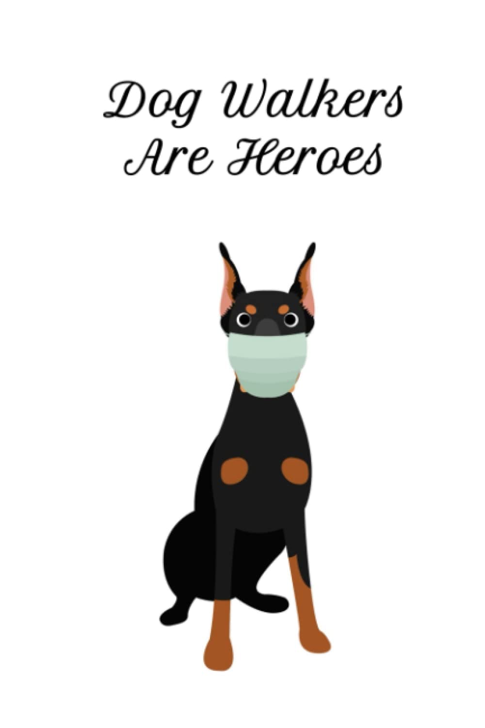 Dog Walkers Are Heroes Journal / Dog Walker Gifts / Notebook Journal / Christmas Gift Ideas / Doberman Pinscher 6" x 9" / 100 pages