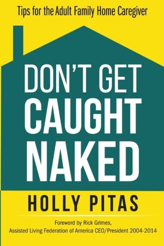 Don't Get Caught Naked: Tips for the Adult Family Home Caregiver Paperback – Illustrated, September 19, 2015