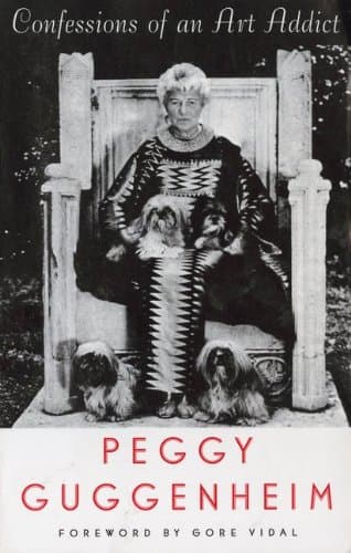 Confessions of an Art Addict: Peggy Guggenheim's Fascinating Memoir of her Life in the World of Modern Art