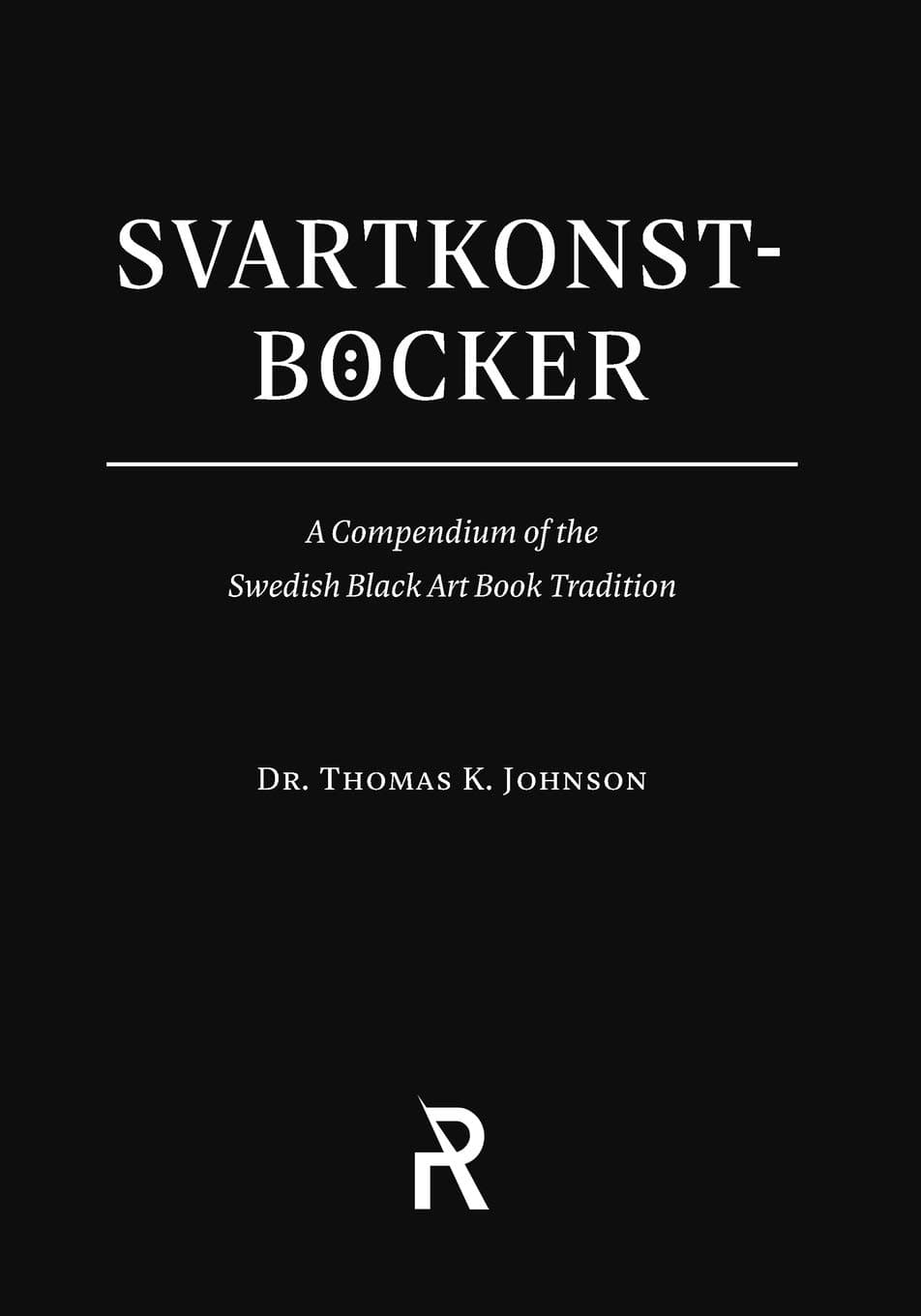 Svartkonstböcker: A Compendium of the Swedish Black Art Book Tradition: 4 (Folk Necromancy in Transmission) Paperback – Illustrated, 21 Sept. 2019