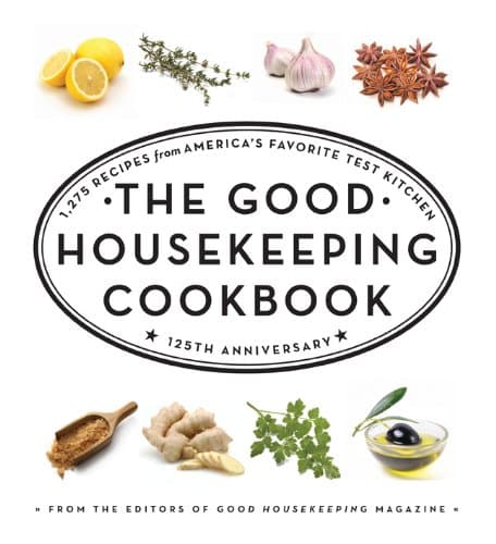 The Good Housekeeping Cookbook: 1,275 Recipes from America's Favorite Test Kitchen