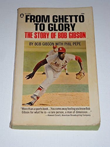 From Ghetto to Glory The Story of Bob Gibson