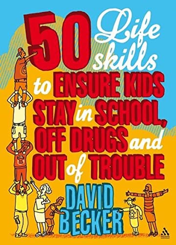 50 Life Skills to Ensure Kids Stay In School, Off Drugs and Out of Trouble Paperback – 12 Aug. 2008