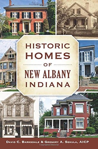 Historic Homes of New Albany, Indiana (Landmarks)