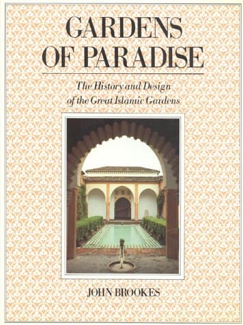 Gardens of Paradise: The History and Design of the Great Islamic Gardens Hardcover – April 21, 1998