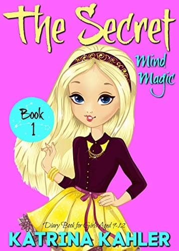 THE SECRET - Book 1: Mind Magic: (Diary Book for Girls Aged 9-12)
