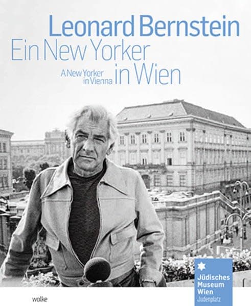 Leonard Bernstein: Ein New Yorker in Wien / A New Yorker in Vienna