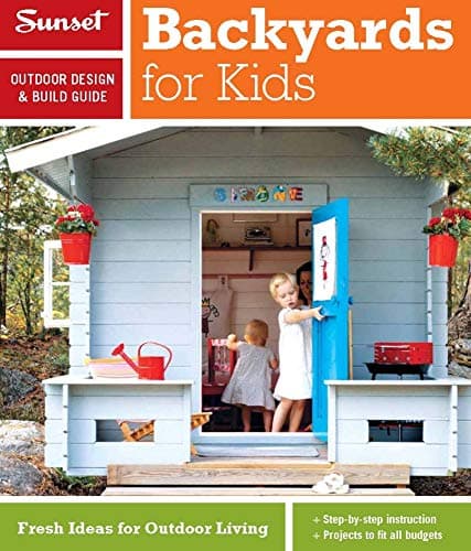 Sunset Outdoor Design & Build Guide: Backyards for Kids: Fresh Ideas for Outdoor Living Paperback – January 17, 2012