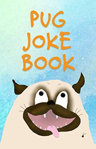 Pug Joke Book: Funny Cartoons for Kids and Puppy lovers of all ages. Kindle Edition