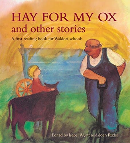 Hay for My Ox and Other Stories: A First Reading Book for Waldorf Schools Paperback – October 15, 2012
