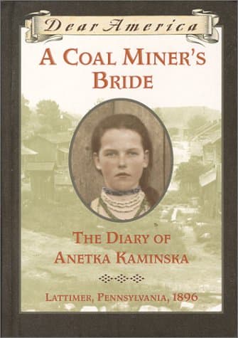 Dear America: A Coal Miner's Bride: The Diary Of Annetka Kaminska: The Diary of Anetka Kaminski