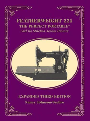Featherweight 221: The Perfect Portable and Its Stitches Across History by Nancy Johnson-Srebro, Frank Srebro (August 16, 2010) Paperback