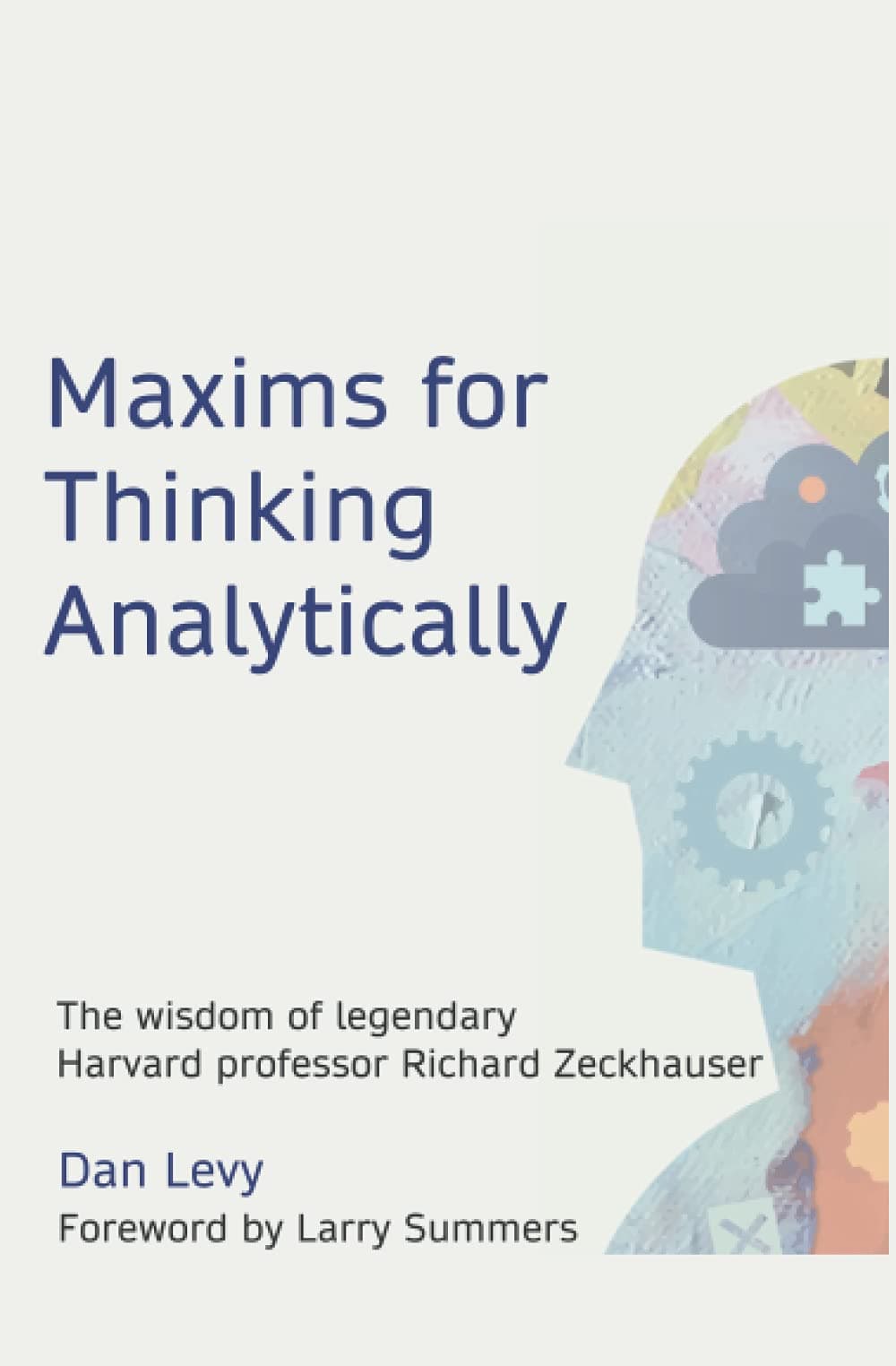 Maxims for Thinking Analytically: The wisdom of legendary Harvard Professor Richard Zeckhauser Paperback – Import, 25 June 2021