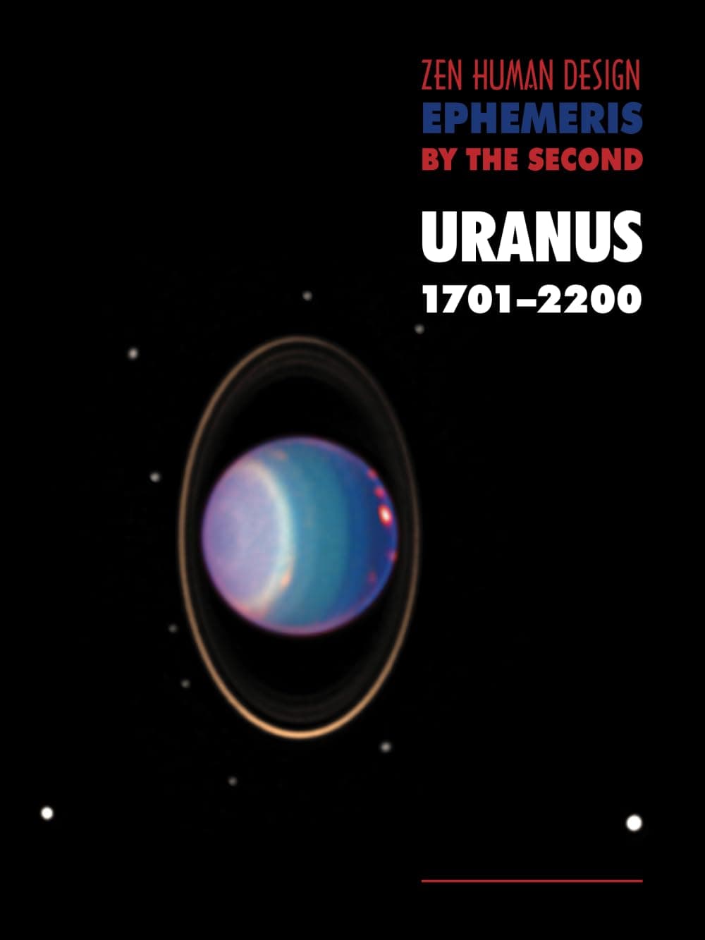 Zen Human Design Ephemeris by the Second: Uranus 1701-2200