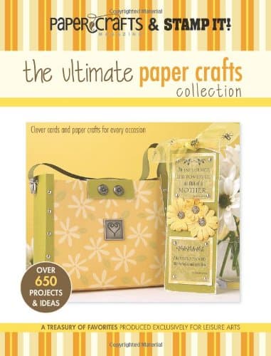 The Ultimate Paper Crafts Collection (Leisure Arts #15948): Paper Crafts? magazine & Stamp It!