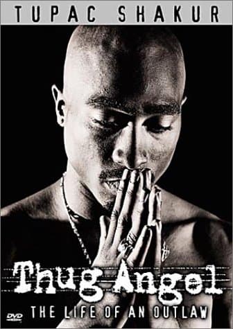 Tupac Shakur - Thug Angel (The Life of an Outlaw)
