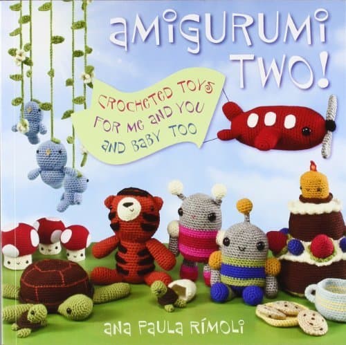 Amigurumi Two!: Crocheted Toys for Me and You and Baby Too by Ana Paula Rimoli (2009-10-01)