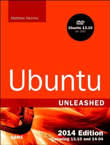 Ubuntu Unleashed 2014 Edition: Covering 13.10 and 14.04 PAP/DVD Edition