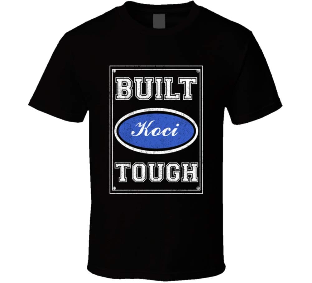 Built Koci Tough Strong Car Lovers Surname Family Reunion T Shirt