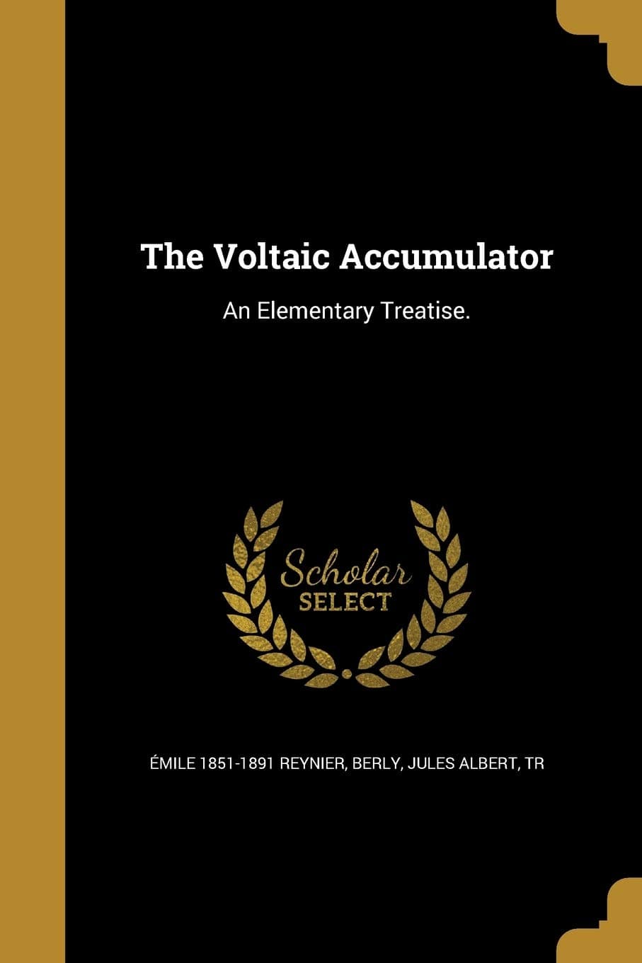 The Voltaic Accumulator: An Elementary Treatise.
