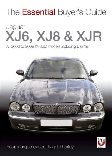 Jaguar XJ6, XJ8 & XJR: All 2003 to 2009 (X-350) Models including Daimler (Essential Buyer's Guide) Paperback – October 1, 2012