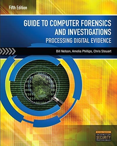 Guide to Computer Forensics and Investigations (Book Only) 5th edition by Nelson, Bill, Phillips, Amelia, Steuart, Christopher (2015) Paperback Paperback