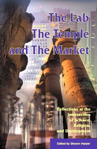 Lab, the Temple, and the Market: Reflections at the Intersection of Science, Religion, and Development