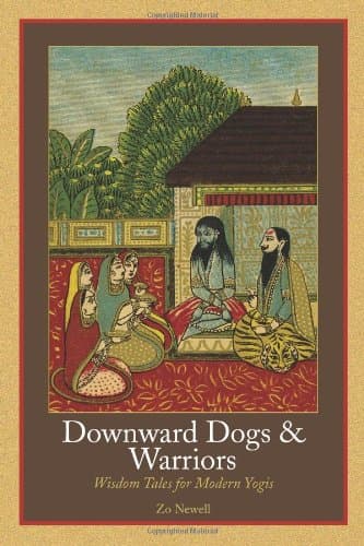 Downward Dogs and Warriors: Wisdom Tales for Modern Yogis