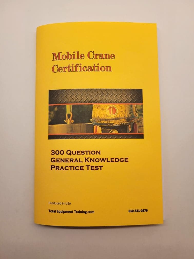 Mobile Crane Certification 300 Question General Knowledge Practice Test Booklet - US Copyright verified