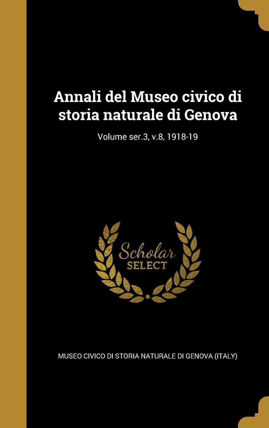 Annali del Museo Civico Di Storia Naturale Di Genova; Volume Ser.3, V.8, 1918-19
