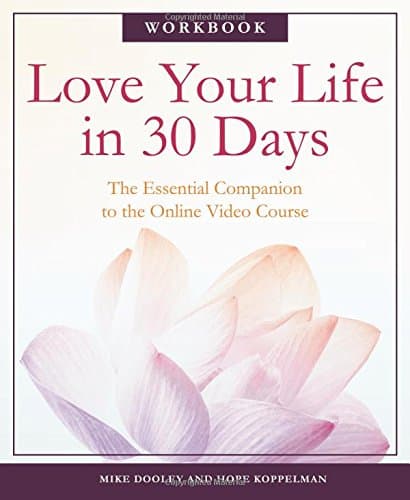 Love Your Life in 30 Days: The Essential Companion to the Online Video Course Paperback – November 1, 2016