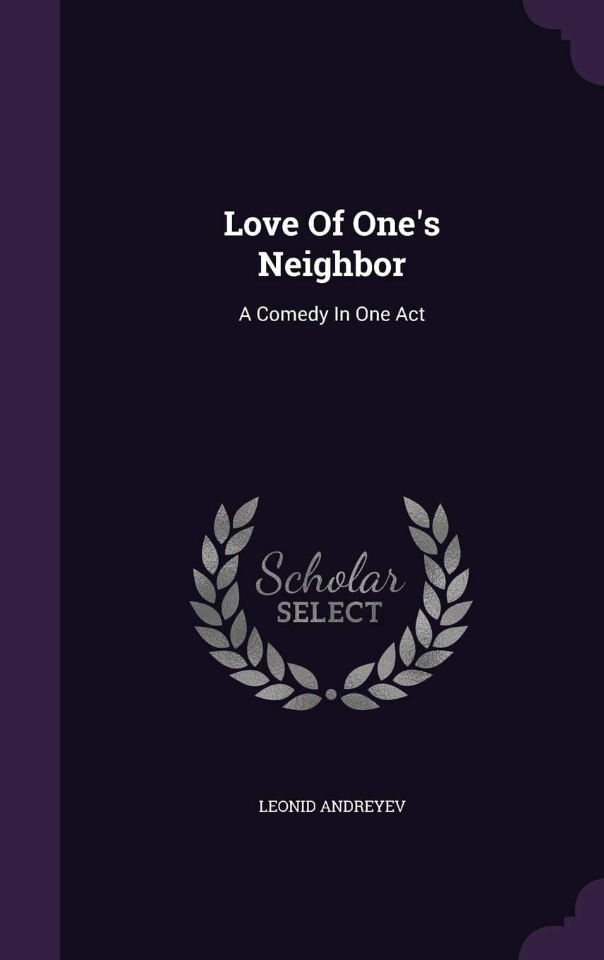 Love Of One's Neighbor: A Comedy In One Act
