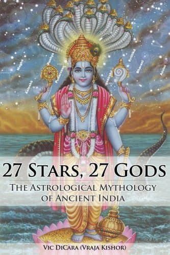 27 Stars, 27 Gods: The Astrological Mythology of Ancient India Kindle Edition