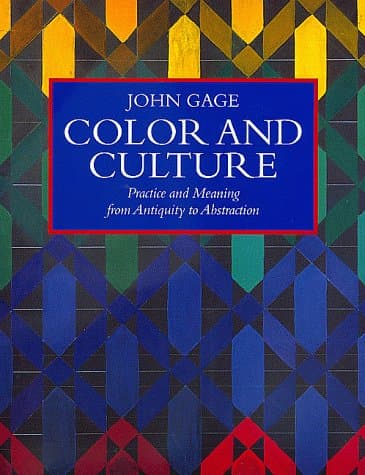 Color and Culture: Practice and Meaning from Antiquity to Abstraction First Edition