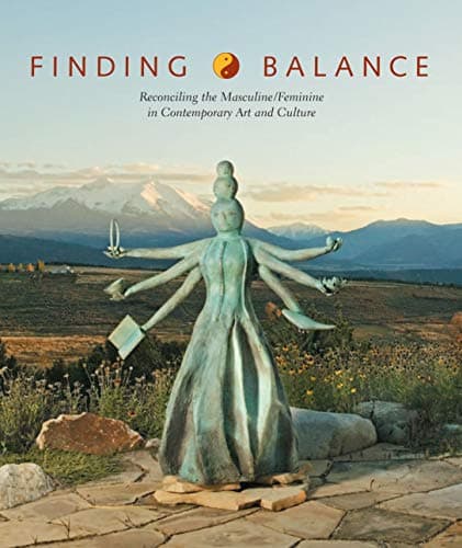 Finding Balance: Reconciling the Masculine/Feminine in Contemporary Art and Culture Hardcover – November 1, 2006