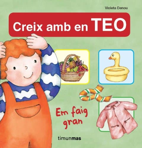 Em faig gran: Col.lecció Creix amb en Teo
