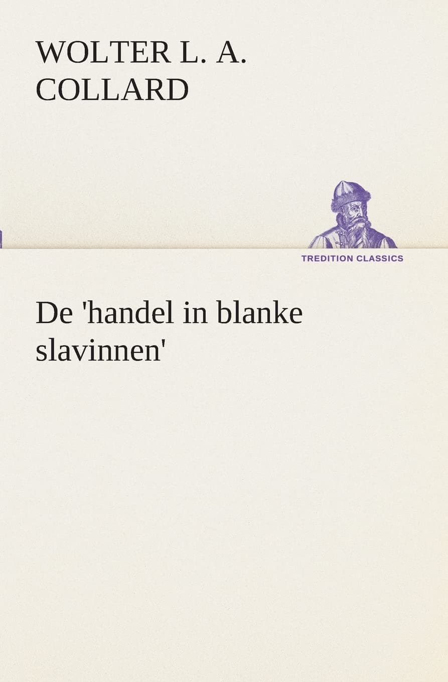 De 'handel in blanke slavinnen'. (TREDITION CLASSICS) Paperback – 4 April 2013