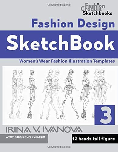 Fashion Design Sketchbook 3: Women’s Wear Fashion Illustration Templates. 12 heads tall Figure. (Fashion Croquis Sketch Books)