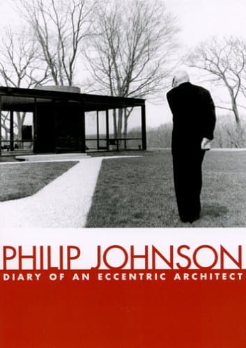 Philip Johnson: Diary of An Eccentric Architect